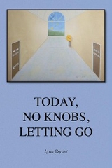 Today, No Knobs, Letting Go -  Lynn Bryant