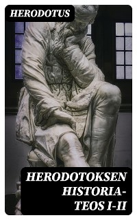 Herodotoksen historia-teos I-II -  Herodotus