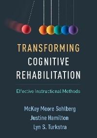 Transforming Cognitive Rehabilitation - McKay Moore Sohlberg, Justine Hamilton, Lyn S. Turkstra