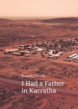 I Had a Father in Karratha -  Annette Trevitt