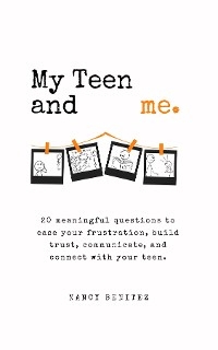 My Teen and me. -  Nancy Benitez