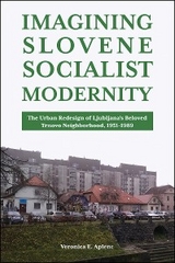 Imagining Slovene Socialist Modernity - Veronica E. Aplenc