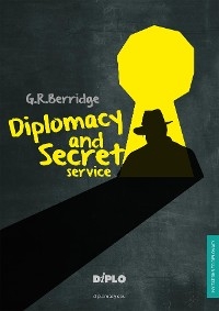 Diplomacy and Secret Service - G.R. Berridge