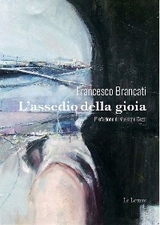 L’assedio della gioia - Francesco Brancati