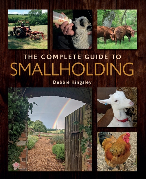 The Complete Guide to Smallholding -  Debbie Kingsley