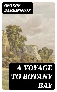 A Voyage to Botany Bay - George Barrington