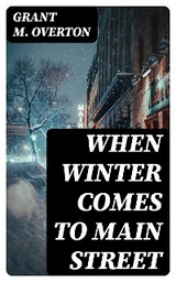 When Winter Comes to Main Street - Grant M. Overton