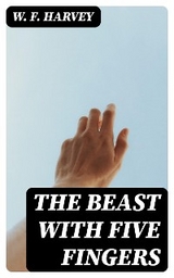 The Beast with Five Fingers - W. F. Harvey