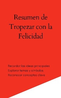 Resumen de Tropezar con la Felicidad - Mente B