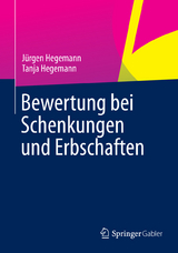 Bewertung bei Schenkungen und Erbschaften - Jürgen Hegemann, Tanja Hegemann