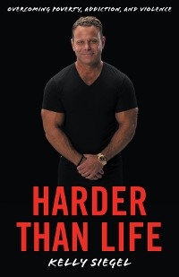 Harder than Life -  Kelly Siegel