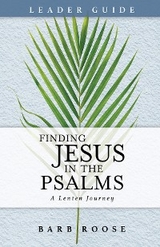 Finding Jesus in the Psalms Leader Guide -  Barb Roose