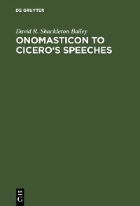 Onomasticon to Cicero's Speeches - David R. Shackleton Bailey