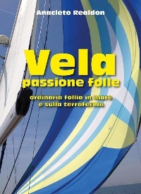 Vela passione folle - Anacleto Realdon