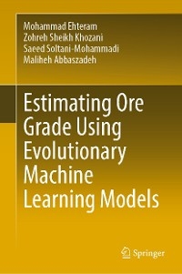 Estimating Ore Grade Using Evolutionary Machine Learning Models - Mohammad Ehteram, Zohreh Sheikh Khozani, Saeed Soltani-Mohammadi, Maliheh Abbaszadeh