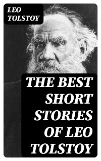 The Best Short Stories of Leo Tolstoy - Leo Tolstoy