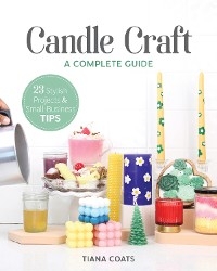 Candle Craft, A Complete Guide -  Tiana Coats