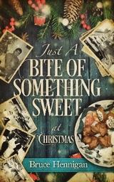 Just A Bite Of Something Sweet -  Bruce Hennigan