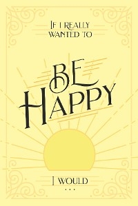 If I Really Wanted to Be Happy, I Would . . . -  Honor Books