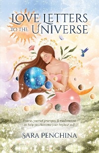 Love Letters to the Universe - Sara Penchina