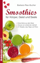 Smoothies für Körper, Geist und Seele - Dr. Barbara Rias-Bucher