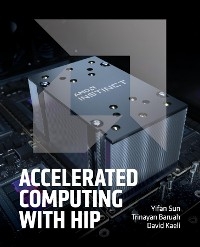 Accelerated Computing with HIP - Yifan Sun, Trinayan Baruah, David R Kaeli