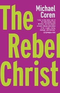 Rebel Christ -  Michael Coren