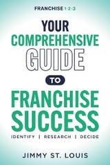 Your Comprehensive Guide to Franchise Success -  Jimmy St. Louis