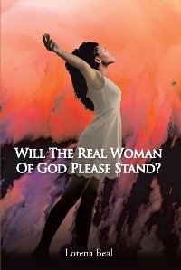 Will the Real Woman of God Please Stand? - Lorena Beal