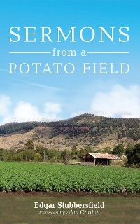 Sermons from a Potato Field -  Edgar Stubbersfield