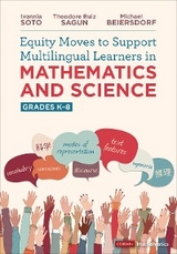 Equity Moves to Support Multilingual Learners in Mathematics and Science, Grades K-8 - Ivannia Soto, Theodore Sagun, Michael Beiersdorf