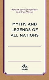 Myths and Legends of All Nations -  Herbert Spencer Robinson,  Knox Wilson