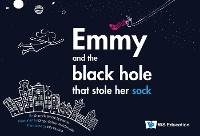 EMMY AND THE BLACK HOLE THAT STOLE HER SOCK - Zhao-he Watse Sybesma