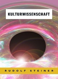 Kulturwissenschaft (übersetzt) - by Rudolf Steiner