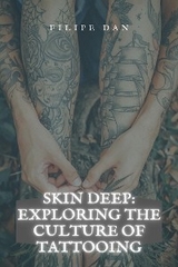 Skin Deep: Exploring the Culture of Tattooing - Filipe Dan