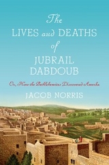 The Lives and Deaths of Jubrail Dabdoub - Jacob Norris