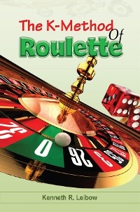 K-Method of Roulette -  Kenneth R. Leibow