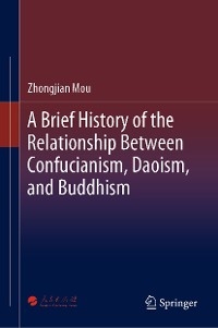 A Brief History of the Relationship Between Confucianism, Daoism, and Buddhism - Zhongjian Mou