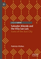 Salvador Allende and the Villa San Luis - Patricia Vilches