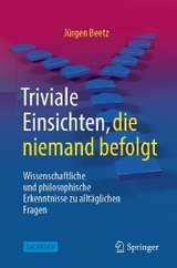 Triviale Einsichten, die niemand befolgt - Jürgen Beetz