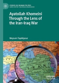 Ayatollah Khomeini Through the Lens of the Iran-Iraq War - Meysam Tayebipour