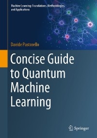 Concise Guide to Quantum Machine Learning -  Davide Pastorello