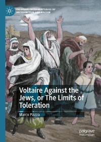 Voltaire Against the Jews, or The Limits of Toleration - Marco Piazza