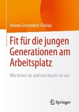 Fit für die jungen Generationen am Arbeitsplatz - Helene Einramhof-Florian