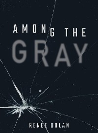 Among the Gray -  Renee Dolan