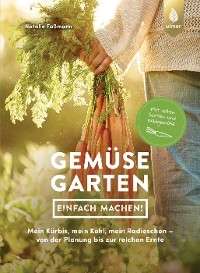 Gemüsegarten – einfach machen! - Natalie Faßmann