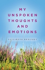 My Unspoken Thoughts and Emotions -  Elizabeth Rehemma