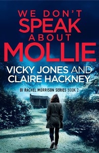 We Don't Speak About Mollie -  Claire Hackney,  Vicky Jones