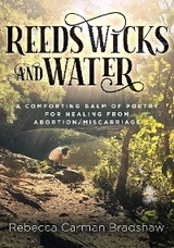 Reeds Wicks and Water - Rebecca C. Bradshaw