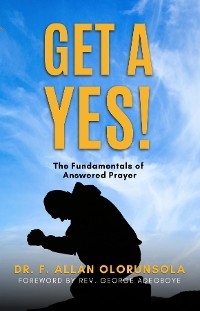 Get A Yes! - Dr. F. Allan OLORUNSOLA